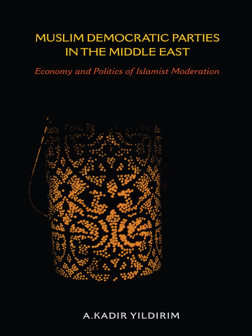 Title details for Muslim Democratic Parties in the Middle East by A. Kadir Yildirim - Wait list